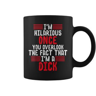 I'm A Hilarious Dick-Vulgar Profanity Adult Language Coffee Mug - Monsterry DE