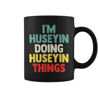 I'm Huseyin Doing Huseyin Things Personalized Name Gi Coffee Mug - Seseable