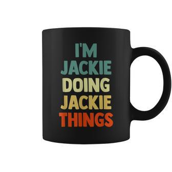 I'm Jackie Doing Jackie Things Fun Personalized Name Jackie Coffee Mug - Seseable