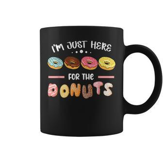 I'm Just Here For The Donuts Doughnut Dough Sweet Dessert Coffee Mug - Monsterry