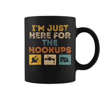 I'm Just Here For The Hookups Camp Rv Camper Camping Coffee Mug | Mazezy