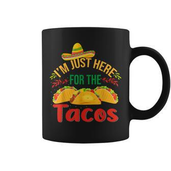 I'm Just Here For The Tacos Food Mexican Food Coffee Mug | Mazezy