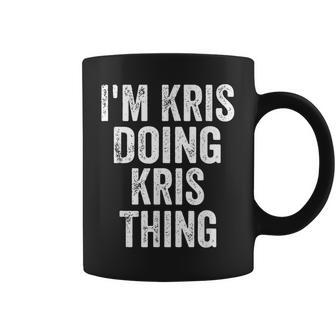 I'm Kris Doing Kris Thing Personalized First Name Coffee Mug - Seseable