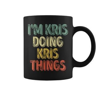 I'm Kris Doing Kris Things Personalized First Name Coffee Mug - Seseable