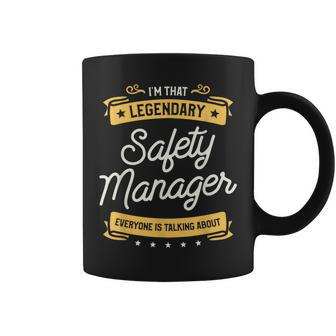 I'm That Legendary Safety Manager Everyone Is Talking About Coffee Mug | Mazezy