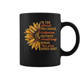 I'm The Liberal Pro Choice Outspoken Woman Warned About Coffee Mug - Seseable