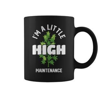 I'm A Little High Maintenance Weed Cannabis Coffee Mug - Monsterry AU