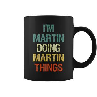 I'm Martin Doing Martin Things Personalized First Name Coffee Mug - Seseable