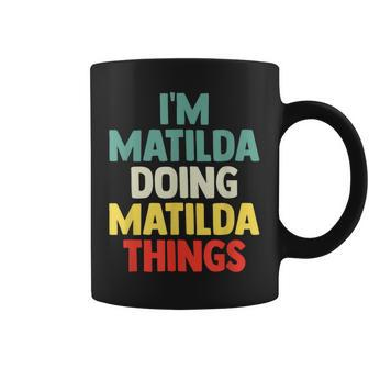 I'm Matilda Doing Matilda Things Personalized Name Gi Coffee Mug - Seseable