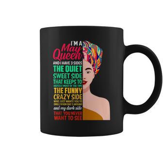 I'm A May Queen I Have 3 Sides May Girl Birthday Coffee Mug | Crazezy