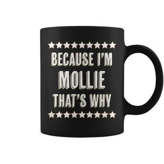 Because I'm Mollie That's Why Cute Name Coffee Mug - Seseable
