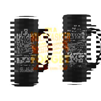 I'm A Multitasker I Can Listen Ignore And Forge Coffee Mug - Monsterry