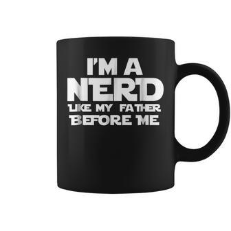 I'm A Nerd Like My Father Before Me Quote Coffee Mug | Crazezy CA