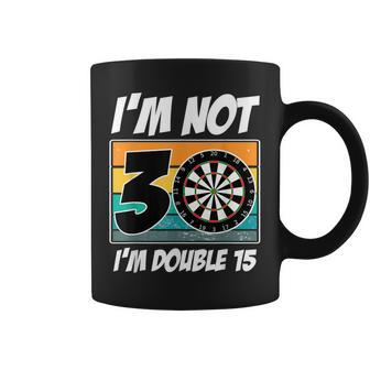 I'm Not 30 I'm Double 15 Darts 30Th Birthday Coffee Mug - Thegiftio UK