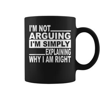 I'm Not Arguing I'm Simply Explaining Why I Am Right Coffee Mug - Monsterry