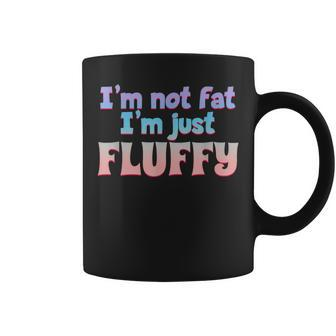 I'm Not Fat I'm Just Easy To See Diet Overweight Fluffy Coffee Mug - Monsterry