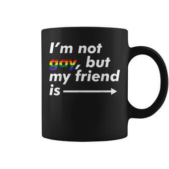 I'm Not Gay But My Friend Is Lgbt Ally T Coffee Mug - Monsterry CA