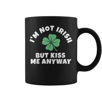I'm Not Irish But Kiss Me Anyway St Patrick Day Lucky Coffee Mug | Mazezy
