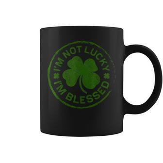 I'm Not Lucky I'm Blessed T Saint Patrick Day Coffee Mug - Monsterry AU