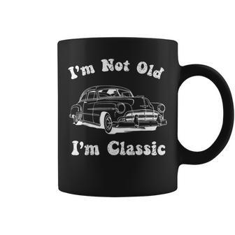 I'm Not Old I'm Classic Car Graphic Fathers Day Dad Coffee Mug - Seseable