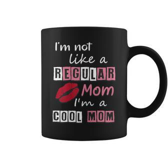 I'm Not Like A Regular Mom I'm A Cool Mom Cut Cool Mom Coffee Mug | Mazezy UK