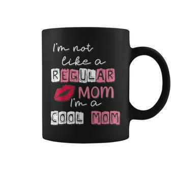 I'm Not Like A Regular Mom I'm A Cool-Mom Coffee Mug - Seseable