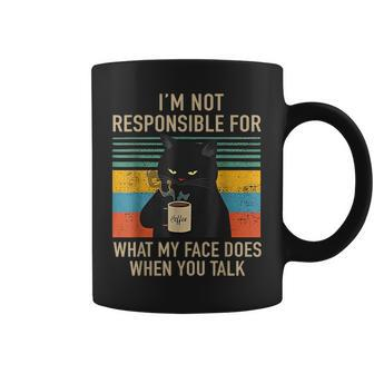I'm Not Responsible For What My Face Does When You Talk Cat Coffee Mug - Monsterry AU