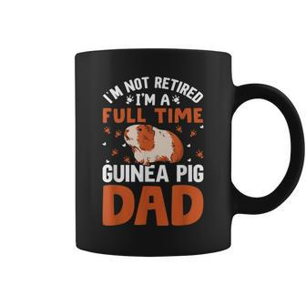 I'm Not Retired I'm A Guinea Pig Dad Fathers Day Guinea Pigs Coffee Mug - Monsterry UK