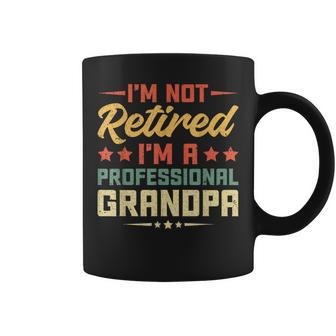 I'm Not Retired I'm A Professional Grandpa Retirement Coffee Mug - Seseable