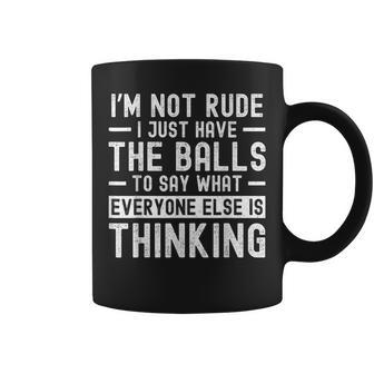 I’M Not Rude I Just Have The Balls To Say What Everyone Else Coffee Mug - Thegiftio UK