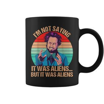 I'm Not Saying It Was Aliens But It Was Aliens Vintage Coffee Mug - Thegiftio UK