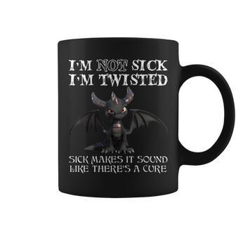 I'm Not Sick I'm Twisted Sick Makes It Sound Like Dragon Coffee Mug - Monsterry CA