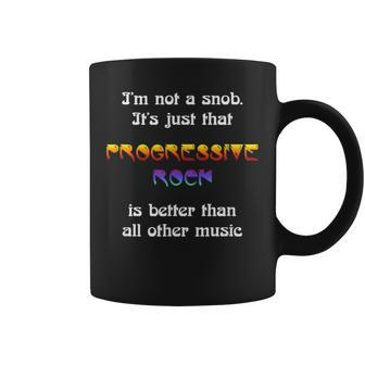 I'm Not A Snob Progressive Rock Prog Rock Coffee Mug - Monsterry
