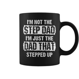 I'm Not The Step That I Am Just The Dad Stepped Up Coffee Mug - Monsterry UK