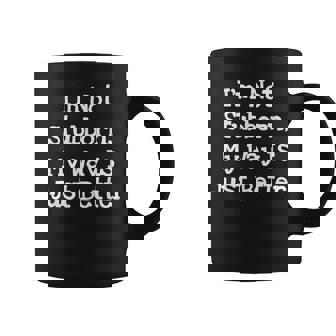 I'm Not Stubborn My Way Is Just Better Coffee Mug | Seseable UK