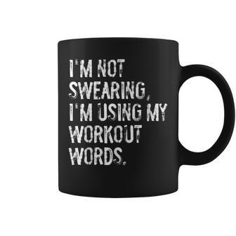 I'm Not Swearing I'm Using My Workout Words Gym Coffee Mug | Mazezy