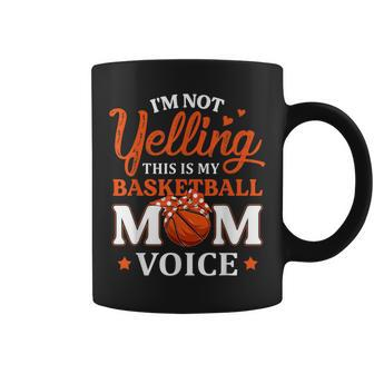 I'm Not Yelling This Is My Basketball Mom Voice Basketball Coffee Mug - Thegiftio UK