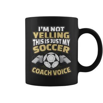 I'm Not Yelling This Is My Soccer Coach Voice Coffee Mug - Monsterry DE