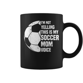 I'm Not Yelling This Is My Soccer Mom Voice Soccer Mom Coffee Mug - Monsterry CA