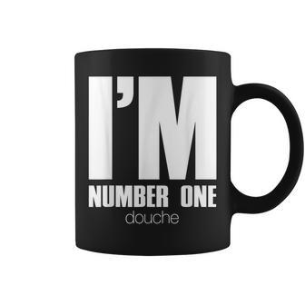 I'm Number One Douche It's A For Your Boss Coffee Mug | Crazezy