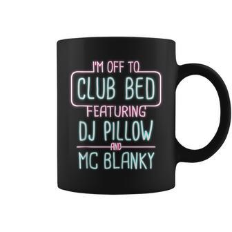 I'm Off To Club Bed Featuring Dj Pillow And Mc Blanky Coffee Mug - Monsterry CA