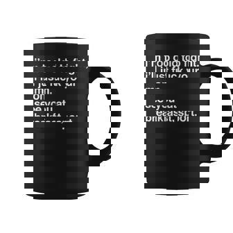 I'm Too Old To Fight I'll Just Fuck Your Mom See You Coffee Mug | Mazezy