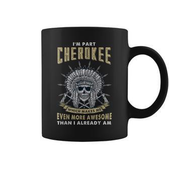 I'm Part Cherokee Native American Roots Indian Pride Coffee Mug - Monsterry UK