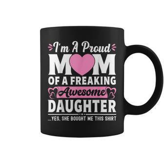 I'm A Proud Mom Of A Freaking Awesome Daughter Coffee Mug | Mazezy DE