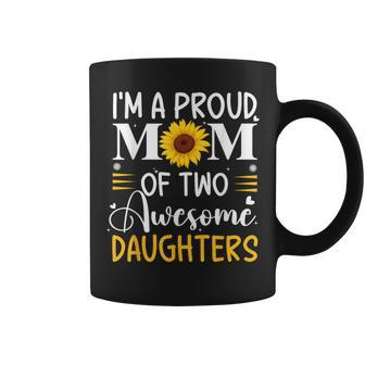 I'm A Proud Mom Of Two Awesome Daughters Mother's Day Women Coffee Mug | Mazezy DE