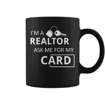 I'm A Realtor Ask Me For My Card Real Estate Coffee Mug - Monsterry