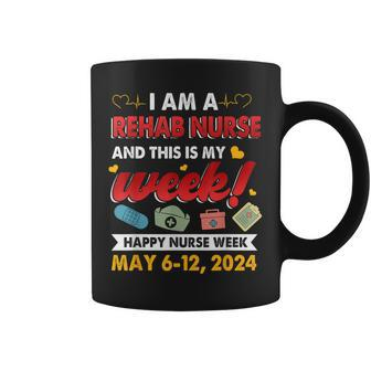 I'm A Rehab Nurse And This Is My Week Happy Nurse Week 2024 Coffee Mug | Mazezy