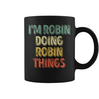 I'm Robin Doing Robin Things Personalized First Name Coffee Mug - Seseable