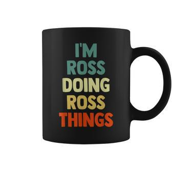 I'm Ross Doing Ross Things Fun Personalized Name Ross Coffee Mug - Seseable