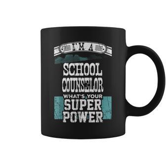 I’M A School Counselor What’S Your Super Power Coffee Mug - Monsterry AU